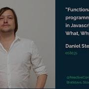 Functional Programming In JavaScript What Why And How Daniel Steigerwald Reactive 2015