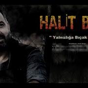 Halit Bilgiç Yalnızlığa Bıçak Çektim