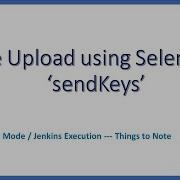 Uploading Files Using Selenium SendKeys Method Resolving Jenkins File Upload Issue With Robot Class