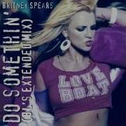 Britney Spears Do Somethin BL S Extended Mix