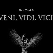 Van Yuul B Veni Vidi Vici Extended Mix