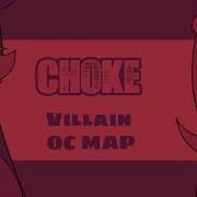 Choke Villain OC MAP COMPLETE