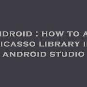 Android How To Add Picasso Library In Android Studio