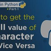 How To Get The ASCII Value Of A Character And Vice Versa Python Programming 1