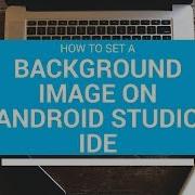 How To Set A Background Image In Android Studio IDE