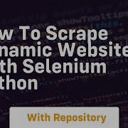 How To Scrape Dynamic Websites With Selenium Python
