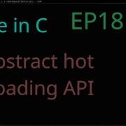 ASMR Code In C Abstract Hot Reloading Api EP18