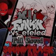 Mii Funkin Vs Eteled Full Slowed Soundtrack 1 000 Subscribers Special