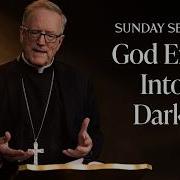 God Enters Into Our Darkness Bishop Barron S Sunday Sermons