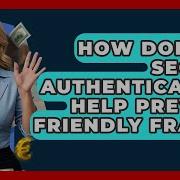 How Does 3D Secure Authentication Help Prevent Friendly Fraud Ask Your Bank Teller