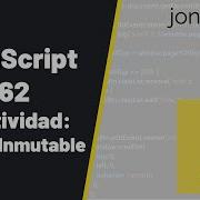 Curso JavaScript 162 Reactividad Estado Inmutable Jonmircha