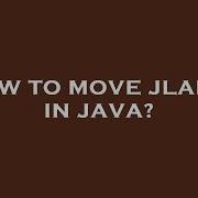 How To Move Jlabel In Java