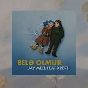 Jay Meel Feat Xpert Belə Olmur