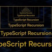 How To Write Recursive Types In TypeScript