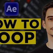 How To Loop In After Effects 2026 How To Loop Everything In After Effect