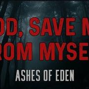 Ashes Of Eden God Save Me From Myself LYRIC VIDEO