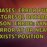 Error Purging PostgreSQL Database Reason ERROR Syntax Error At Or Near Exists Position 15