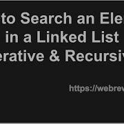 How To Search An Element In A Linked List Iterative Recursive Approach