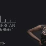 İNCİ MERCAN Olsun Be Gülüm
