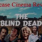 The Blind Dead Shitcase Cinema Review