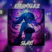 Eternxlkz SLAY 1 Hour Version
