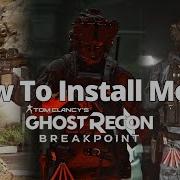 The Most EASY And SIMPLE Mod Guide For Ghost Recon Breakpoint