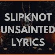 Slipknot Unsainted Lyrics Lyrico TV
