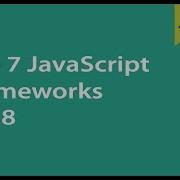 Top 7 JavaScript Frameworks 2018
