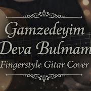 Gamzedeyim Deva Bulmam Fingerstyle Gitar Solo Free Tab