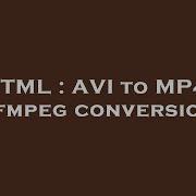 HTML AVI To MP4 Ffmpeg Conversion