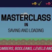 Masterclass In Saving And Loading In Construct 3 Store Numbers Current Level Booleans And Arrays