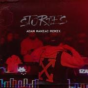 Stories Adam Maniac Remix