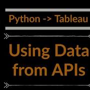 How To Use Python To Get Data From An API To Tableau VScode