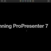 Mastering ProPresenter 1 Running ProPresenter 7