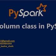 18 Column Class In PySpark Pyspark Sql Column PySpark AzureDatabricks Spark Azuresynapse