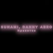 SUNAMI DANNY ABRO нравится