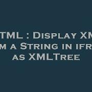 HTML Display XML From A String In Iframe As XMLTree