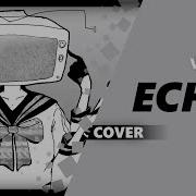 ECHO Vocaloid Rock Cover Dima Lancaster