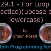 Delphi Programming Series 29 1 For Loop Practice Upcase And Lowercase