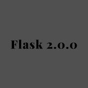 Some New Features In Flask 2 0