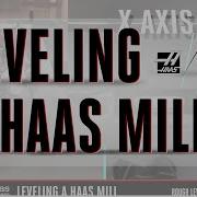 Leveling Your Vertical Mill Haas Service Haas Automation Inc