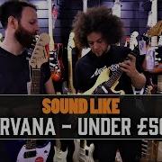 Sound Like Nirvana For UNDER 500