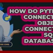 How Do Python Connection Objects Connect To SQLite Databases Python Code School