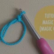 How To Crochet Magic Ring Or Magic Circle