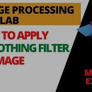 Smoothing Filter On Image Using MATLAB