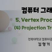 ComputerGraphics Lecture 5 Vertex Processing 4 Projection Transform