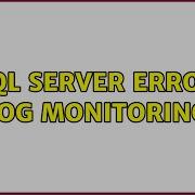 SQL Server Error Log Monitoring 5 Solutions