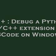 C Debug A Python C C Extension In VSCode On Windows