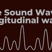 Are Sound Waves Longitudinal Waves Don T Memorise