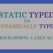 Static Vs Dynamically Typed Programming Languages